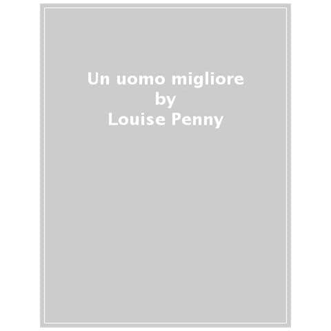 Louise Penny - Un Uomo Migliore. Le Indagini Del Commissario Armand Gamache - Foto 1