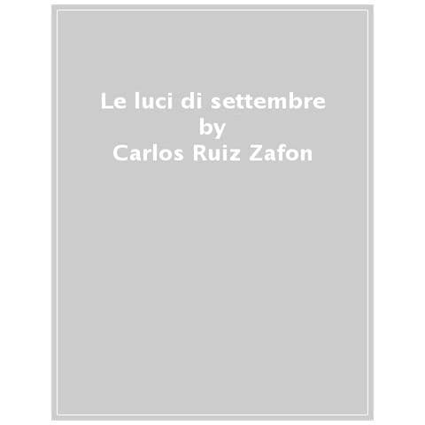 Carlos Ruiz Zafón - Le luci di settembre - Foto 1