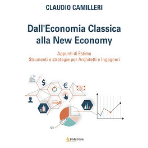 Claudio Camilleri - Dall'economia Classica Alla New Economy. Appunti Di Estimo. Strumenti E Strategie Per Architetti E Ingegneri - Foto 1