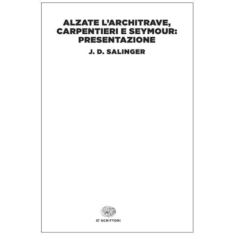 J. D. Salinger - Alzate l’architrave, carpentieri e Seymour: presentazione - Foto 1