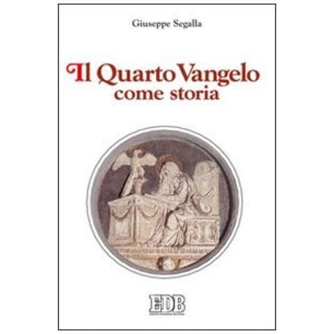Giuseppe Segalla - Il quarto Vangelo come storia - Foto 2
