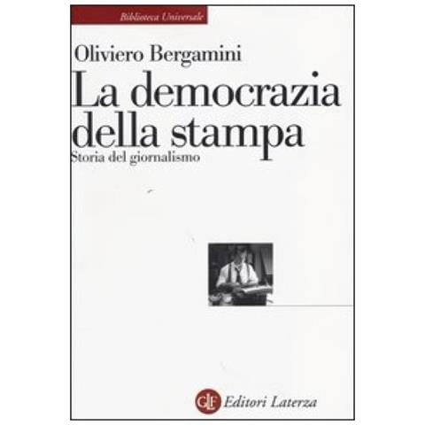 Oliviero Bergamini - La democrazia della stampa. Storia del giornalismo - Foto 2