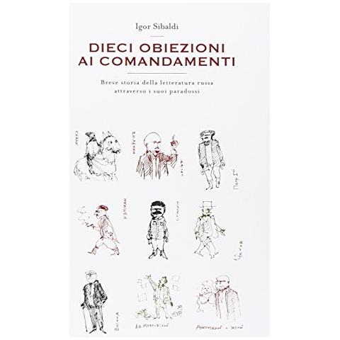Igor Sibaldi - Dieci obiezioni ai comandamenti. Breve storia della letteratura russa attraverso i suoi paradossi - Foto 2