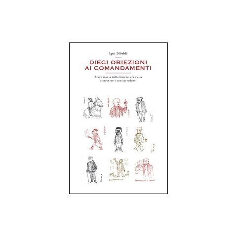 Igor Sibaldi - Dieci obiezioni ai comandamenti. Breve storia della letteratura russa attraverso i suoi paradossi - Foto 1