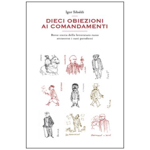 Igor Sibaldi - Dieci obiezioni ai comandamenti. Breve storia della letteratura russa attraverso i suoi paradossi - Foto 3