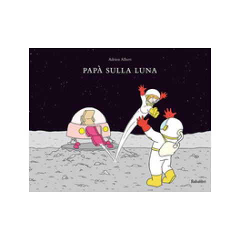 Adrien Albert - Papà Sulla Luna. Ediz. A Colori - Foto 2