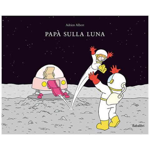 Adrien Albert - Papà Sulla Luna. Ediz. A Colori - Foto 3