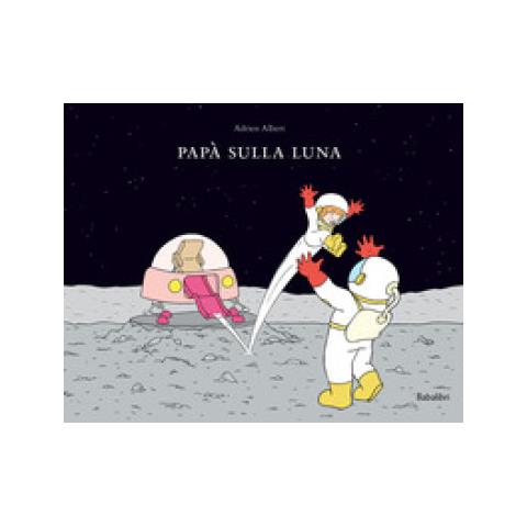 Adrien Albert - Papà Sulla Luna. Ediz. A Colori - Foto 1