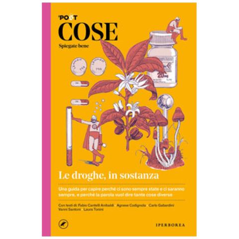 Paolo Bacilieri - Cose spiegate bene. Le droghe, in sostanza - Foto 1