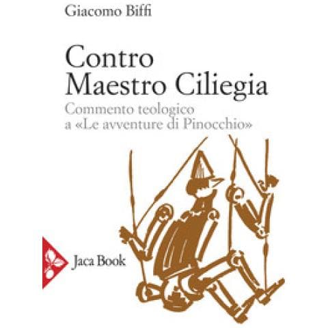 Giacomo Biffi - Contro Maestro Ciliegia. Commento Teologico A «le Avventure Di Pinocchio» - Foto 1