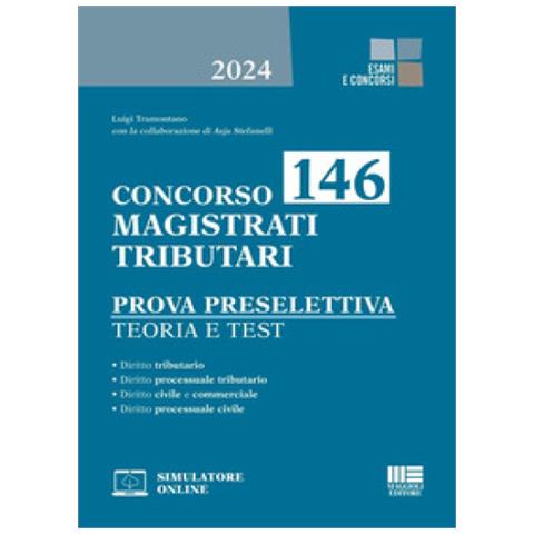 Luigi Tramontano - Concorso 146 Magistrati Tributari. Prova Preselettiva. Teoria E Test. Con Software Di Simulazione - Foto 1