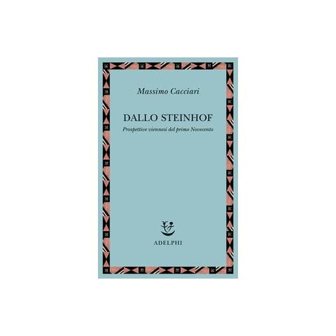 Massimo Cacciari - Dallo Steinhof. Prospettive viennesi del primo Novecento - Foto 1