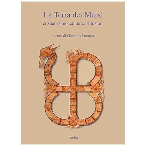 G. Luongo - La terra dei marsi. Cristianesimo, cultura, istituzioni. Atti del Convegno (Avezzano, 24-26 settembre 1998) - Foto 1