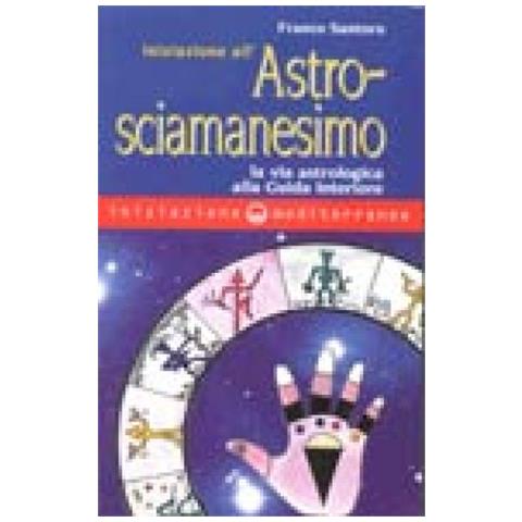 Franco Santoro - Iniziazione all'astrosciamanesimo - Foto 3