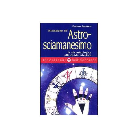 Franco Santoro - Iniziazione all'astrosciamanesimo - Foto 1