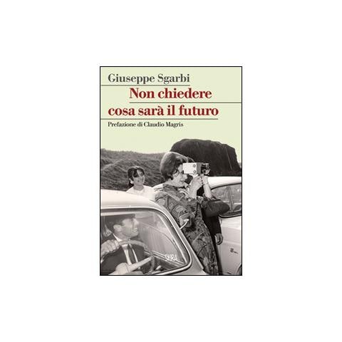 Giuseppe Sgarbi - Non chiedere cosa sarà il futuro - Foto 2