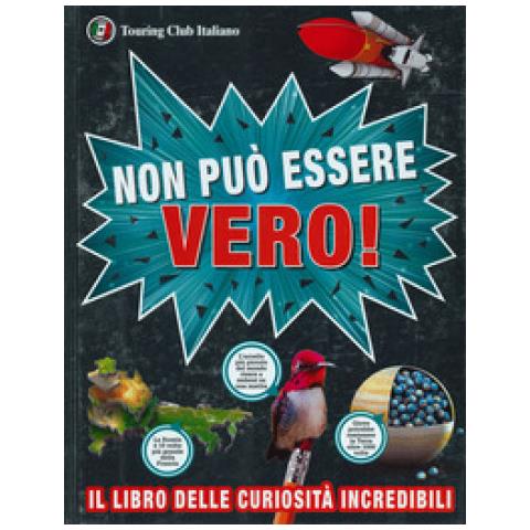 Susanna Bernardelli - Non può essere vero! Il libro delle curiosità incredibili - Foto 1
