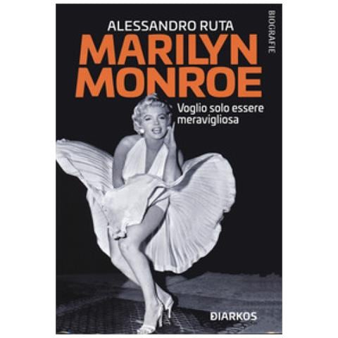 Alessandro Ruta - Marilyn Monroe. Voglio Solo Essere Meravigliosa - Foto 1