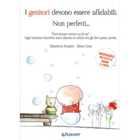 Elisabetta Rossini - I genitori devono essere affidabili. Non perfetti... - Foto 1