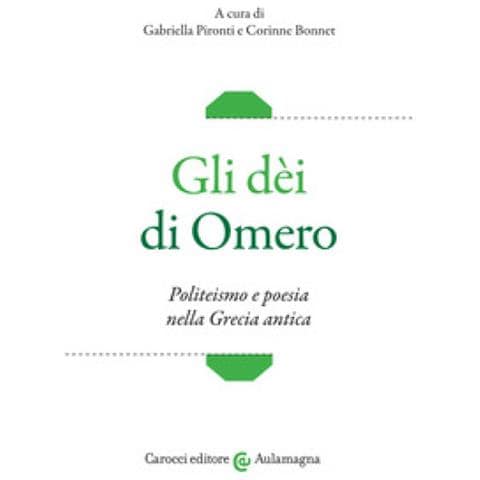 Gabriella Pironti - Gli dèi di Omero. Politeismo e poesia nella Grecia antica - Foto 1