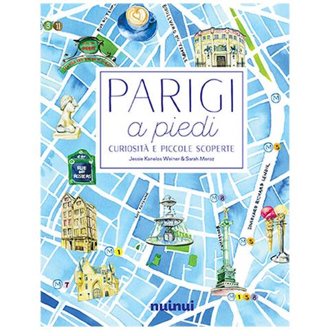 Jessie Kanelos Weiner - Parigi a piedi. Curiosità e piccole scoperte - Foto 1