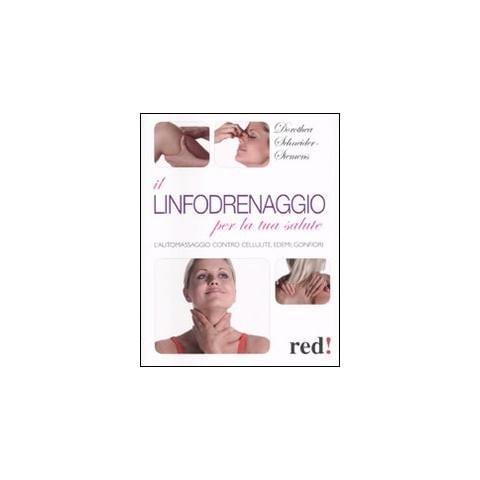 Il linfodrenaggio per la tua salute. L'automassaggio contro cellulite, edemi, gonfiori - Foto 1