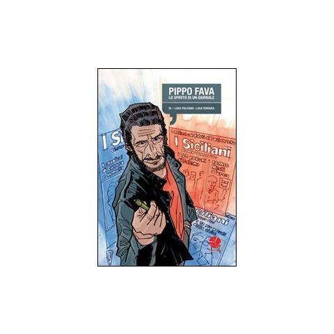 Luigi Politano - Pippo Fava. Lo spirito di un giornale - Foto 2
