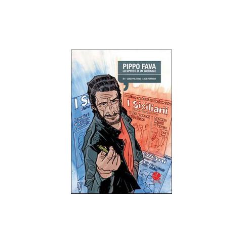 Luigi Politano - Pippo Fava. Lo spirito di un giornale - Foto 1
