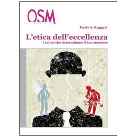 Paolo A. Ruggeri - L'etica dell'eccellenza. I valori che determinano il tuo successo - Foto 3