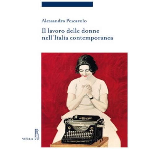Alessandra Pescarolo - Il Lavoro Delle Donne Nell'italia Contemporanea - Foto 1