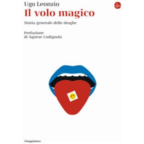 Ugo Leonzio - Il Volo Magico. Storia Generale Delle Droghe - Foto 1