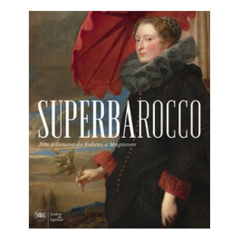 Jonathan Bober - Superbarocco. Arte a Genova da Rubens a Magnasco. Ediz. illustrata - Foto 1