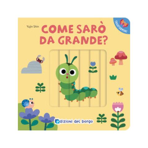 Yujin Shin - Come Sarò Da Grande? I Trasformini. Ediz. A Colori - Foto 1