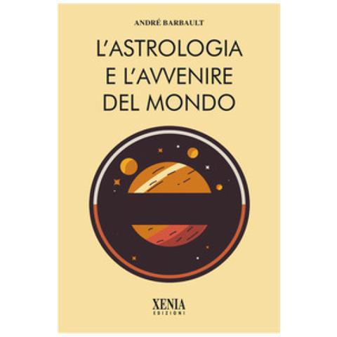 André Barbault - L'astrologia E L'avvenire Del Mondo - Foto 1