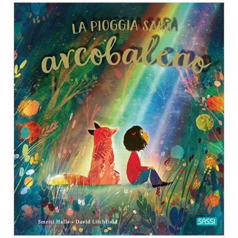 Smriti Halls - La pioggia sarà arcobaleno. Ediz. illustrata - Foto 1