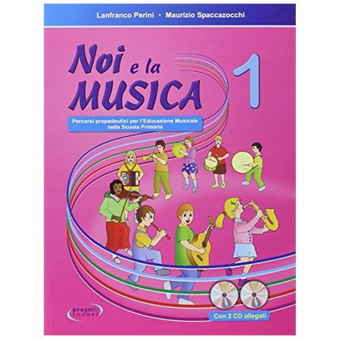 Lanfranco Perini - Noi e la musica. Percorsi propedeutici per l'insegnamento della musica nella scuola primaria. Con CD Audio. Vol. 1 - Foto 2