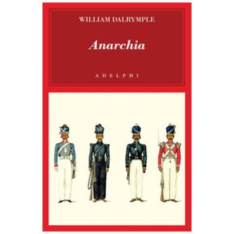 William Dalrymple - Anarchia. L'inarrestabile Ascesa Della Compagnia Delle Indie Orientali - Foto 1