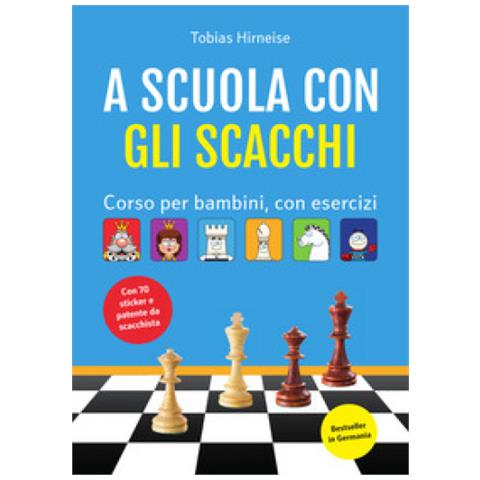Tobias Hirneise - A Scuola Con Gli Scacchi. Corso Per Bambini, Con Esercizi. Ediz. Illustrata - Foto 1