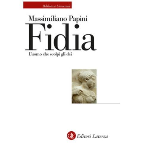 Massimiliano Papini - Fidia. L'uomo Che Scolpì Gli Dei - Foto 1
