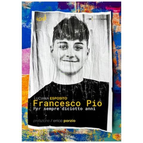 Luciana Esposito - Francesco Pio. Per Sempre Diciotto Anni - Foto 1
