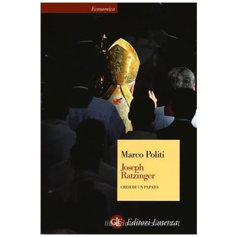 Marco Politi - Joseph Ratzinger. Crisi di un papato - Foto 1