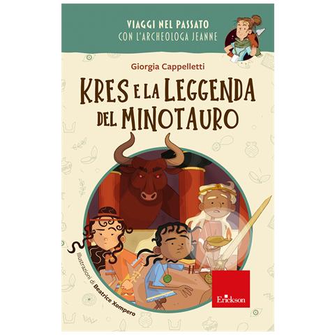 Giorgia Cappelletti - Kres leggenda Minotauro. Viaggi nel passato con l'archeologa Jeanne - Foto 1