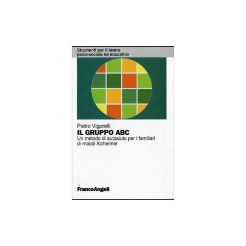 Pietro Vigorelli - Il gruppo ABC. Un metodo di autoaiuto per i familiari di malati Alzheimer - Foto 1