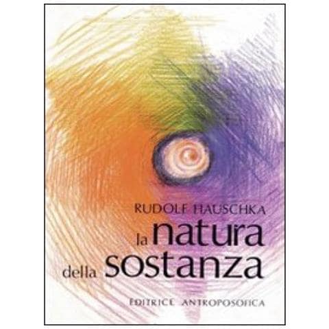 Rudolf Hauschka - La natura della sostanza. Per la comprensione della fisica, della chimica e degli effetti terapeutici delle sostanze - Foto 2