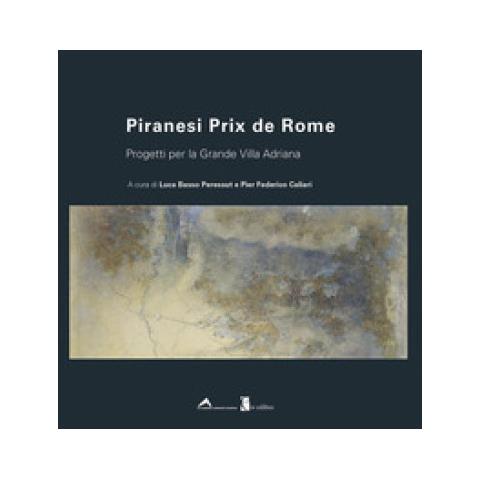 Luca Basso Peressut - Piranesi Prix de Rome. Progetti per la Grande Villa Adriana. Ediz. italiana e inglese - Foto 1