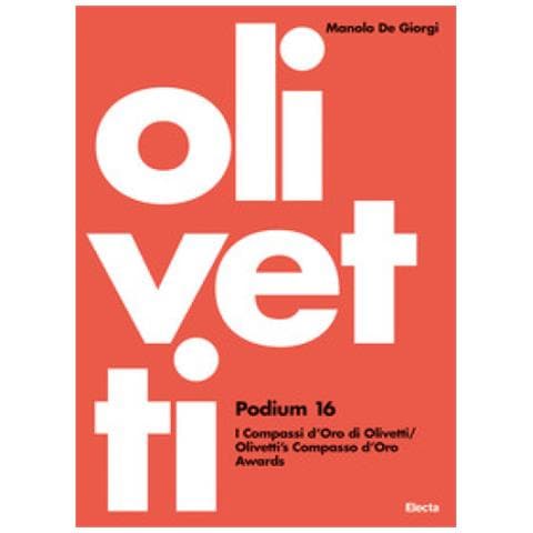 Manolo De Giorgi - Olivetti Podium 16. I Compassi D'oro Di Olivetti-olivetti's Compasso D'oro Awards. Ediz. Illustrata - Foto 1