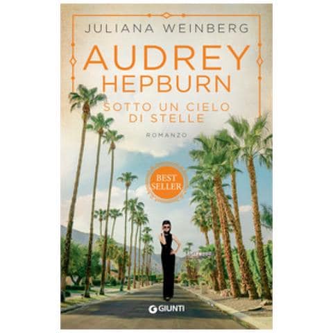 Juliana Weinberg - Audrey Hepburn. Sotto Un Cielo Di Stelle - Foto 1