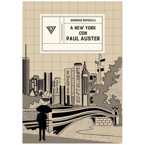 Giorgio Biferali - A New York con Paul Auster. Sentirsi al centro del mondo - Foto 1