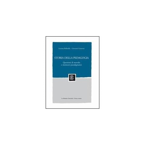 Luciana Bellatalla - Storia della pedagogia. Questioni di metodo e momenti paradigmatici - Foto 1