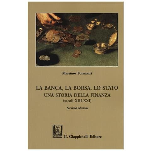 Massimo Fornasari - La banca, la borsa, lo Stato. Una storia della finanza (secoli XIII-XXI) - Foto 1